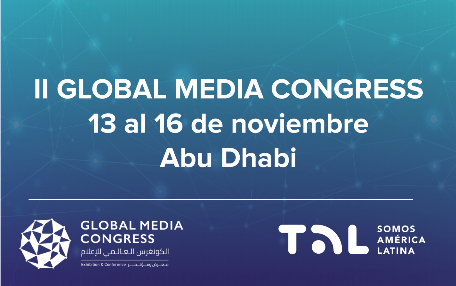 La Red TAL participará del II Global Media Congress en Abu Dhabi